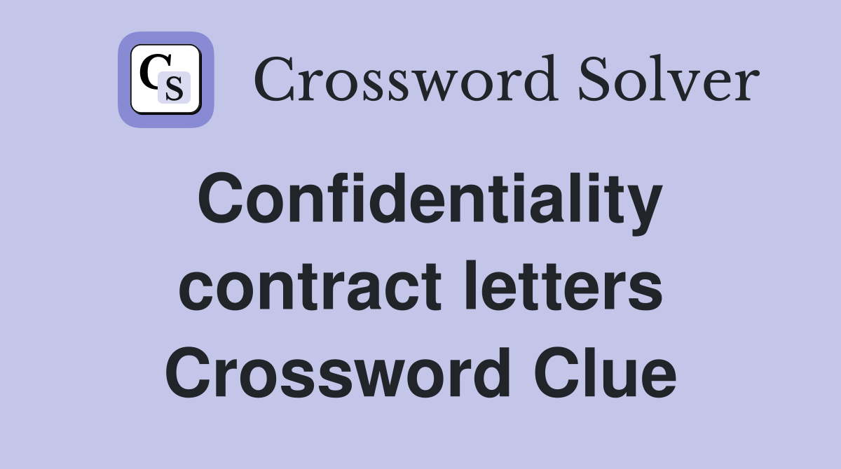 Confidentiality contract letters Crossword Clue Answers Crossword